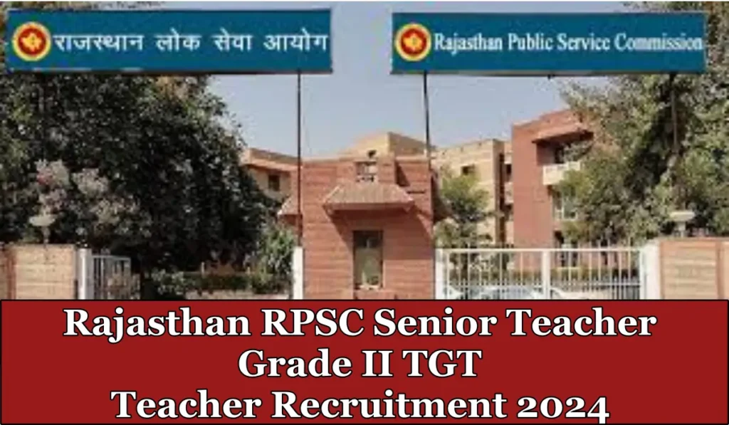 Rajasthan RPSC Senior Teacher Grade II TGT Teacher Recruitment 2024